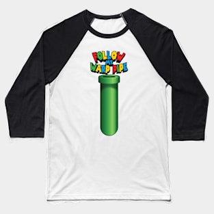 Follow my warp pipe Baseball T-Shirt